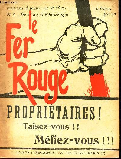 LE FER ROUGE - N3 - du 1er au 16 fevrier 1916. / PROPRIETAIRES! TAISEZ VOUS! MEFIEZ VOUS!!!.