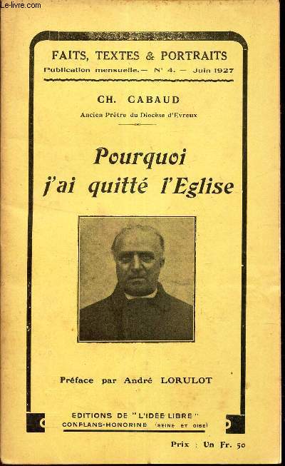 FAITS, TEXTES ET PORTRAITS / N4 - JUIN 1927 / POURQUOI J'AI QUITTE L'EGLISE.
