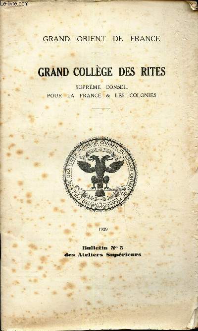 GRAND COLLEGE DES RITES - SUPREME CONSEIL POUR LA FRANCE & LES COLONIES. / BULLETIN N5 des ATELIERS SUPERIEURS.