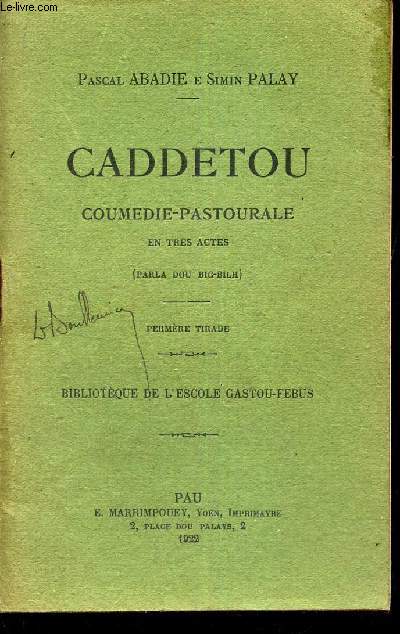 CADDETOU - COUMEDIE-PASTOURALE - EN TRES ACTES. - PREMIERE TIRAGE.