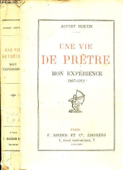 UNE VIE DE PRETRE - MON EXPERIENCE - 1867-1912.