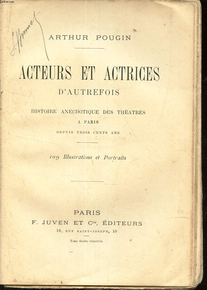 ACTEURS ET ACTRICES D'AUTREFOIS - HISTOIRE ANECDOTIQUE DES THEATRES A PARIS - depuis 300 ans.