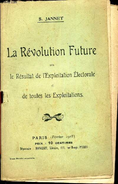 LA REVOLUTION FUTURE SERA LE RESULTA DE L4EXPLOITATION ELECTORALE et DE TOUTES LES EXPLOITATIONS. / FEVRIER 1903.