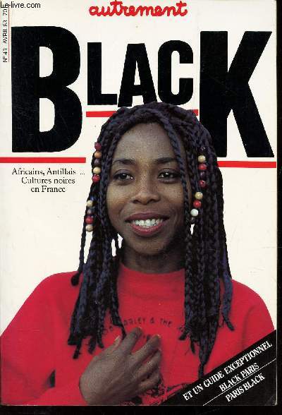 BLACK -AFRICAINS, ANTILLAIS... CULTURES NOIRES EN FRANCE.