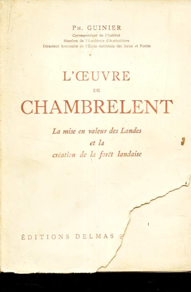 L'OEUVRE DE CHAMBRELENT - LA MISE EN VALEUR DES LANDES ET LA CREATION DE LA FORET LANDAISE