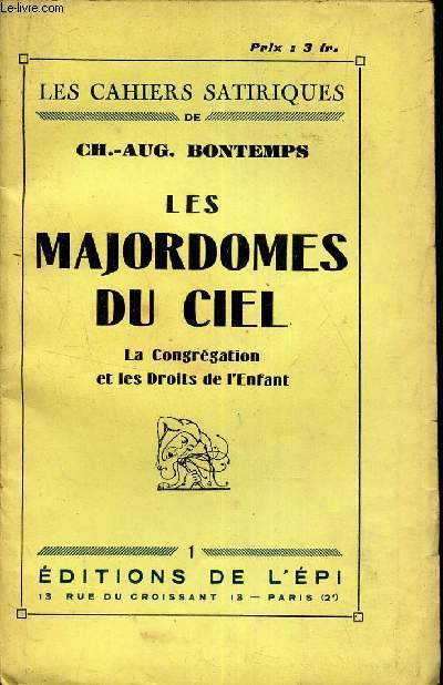 LES CAHIERS SATIRIQUES DE CH.AUG. BONTEMPS - LES MAJORDOMES DU CIEL - LA CONGREGATION ET LES DROITS DE L'ENFANT