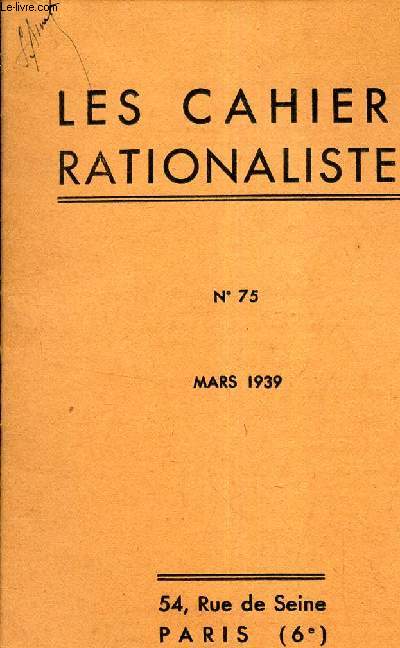 LES CAHIERS RATIONALISTES - N75 - MARS 1939 - La science comme facteur d'evolution morale et sociale par M.P.Langevin - comptes rendus bibliographiques - la mort de Lucien LEVY-BRUHL... ETC