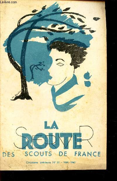 LA ROUTE - Des couts de France - Mai 1946 - Circulaire N11 / S'engager / Temoignages - prendre le large? / Vie de la route / Petit dialogue - A propos des vivants et des morts / etc....
