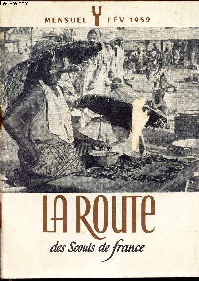 LA ROUTE des Scouts de France - FEVRIER 1952 / La lampe est toujours allume / Vers la nuit pascale / Ou camper? / Routiers en Mission / La rforme de l'Entreprise / le cinema en relief etc...