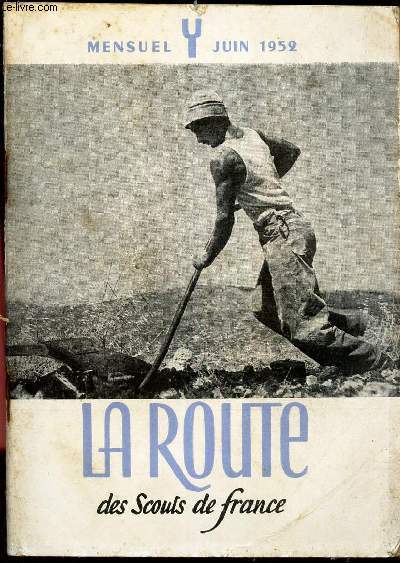LA ROUTE des Scouts de France - JUIN 1952 / Le depart routier / Pleurs de joie / Tribune libre / Cocktails chretiens / Chantns notre Dieu etc...
