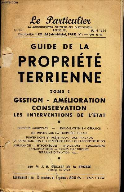 LE PARTICULIER - N64 - JUIN 1954 / GUIDE DE LA PROPRIETE TERRIENNE - TOME 1 : Gestion - Amlioration - conservation - Les interventions de l'Etat.