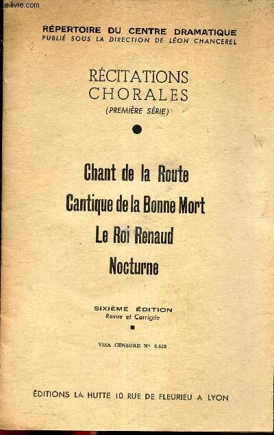 RECITATIONS CHORALES (PREMIERE SERIE) / CHANT DE A ROUTE - CANTIQUE DE LA BONNE MORT - LE ROI RENAUD - NOCTURNE.