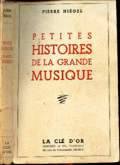 PETITES HISTOIRES DE LA GRANDE MUSIQUE