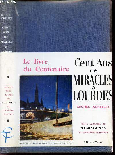 CENT ANS DE MIRACLES A LOURDES (LE LIVRE DU CENTENAIRE)