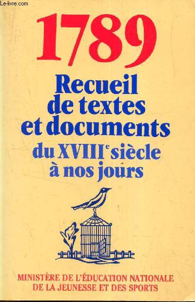1789 - RECUEIL DE TEXTES ET DOCUMENTS DU XVIIIe SEICLE A NOS JOURS.
