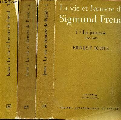 LA VIE ET L'OEUVRE DE SIGMUND FREUD - EN 3 VOLUMES : TOMES 1 + 2 + 3 / LA JEUNESSE (1856-190) + LES ANNEES DE MATURITE (1901-1919) + LES DERNIERES ANNEES (1919-1939).