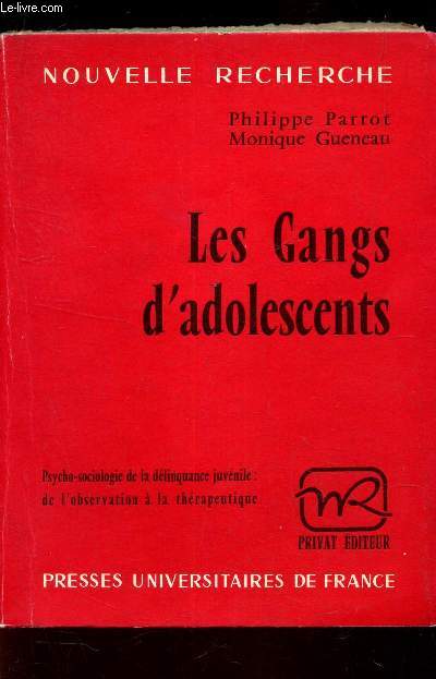 LES GANGS D'ADOLESCENTS. Psycho-sociologie de la delinquance juvenile : de l'observation a la therapeutique.