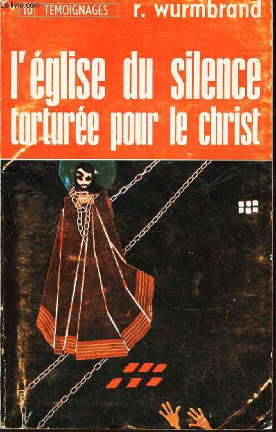 L'EGLISE DU SILENCE TORTUREE POUR LE CHRIST.