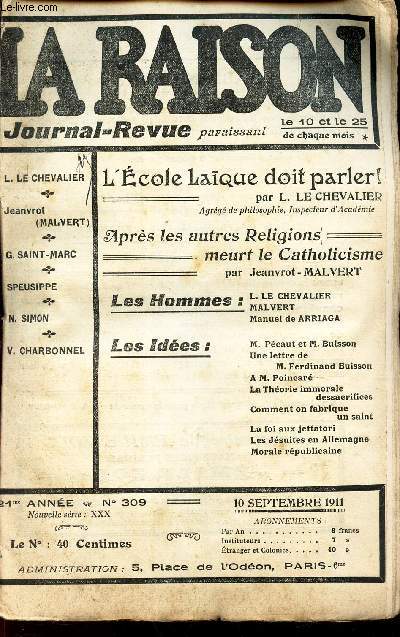 LA RAISON -N309 - 10 sept 1911/ L'ecole laque doit parler/ Apres les autres religions meurt le catholicisme/ Le Chevalier Malvert / Les ides.