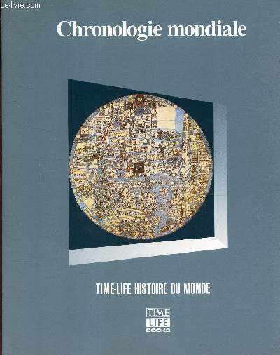 CHRONOLOGIE MONDIALE - TIME LIFE HISTOIRE DU MONDE.