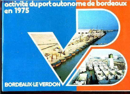 ACTIVITE DU PORT AUTONOME DE BORDEAUX - BORDEAUX-LE VERDON.