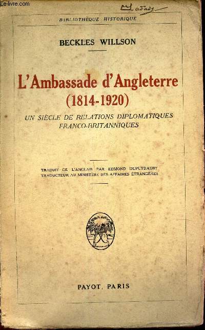 L'AMBASSADE D'ANGLETERE (1814-1920) - UN SIECLE DE RELATIONS DIPLOMATIQUES FRANCO-BRITANNIQUES