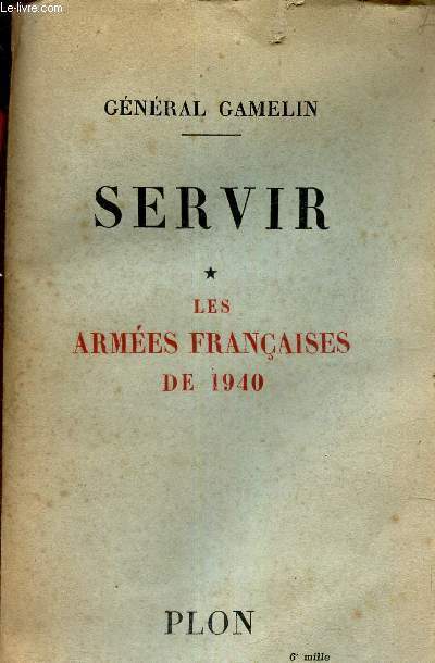 SERVIR - TOME 1 : LES ARMEES FRANCAISES DE 1940.