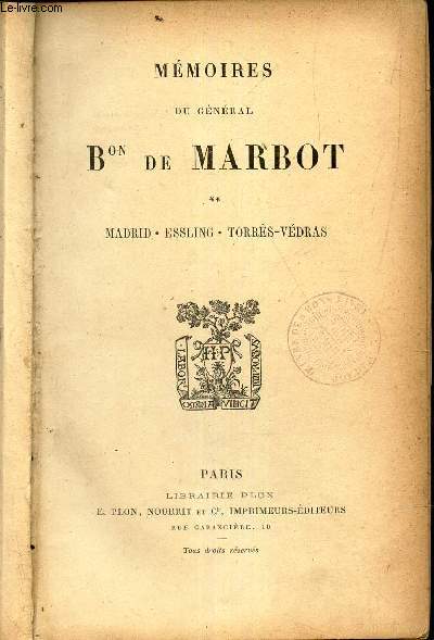 MEMOIRES DU GENERAL BARON DE MARBOT TOME 2 : MADRID - ESSLING - TORRES - VEDRAS.