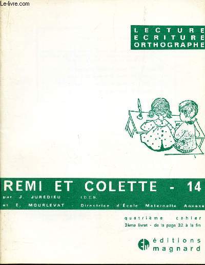 REMI ET COLETTE - cahier N 14 / LECTURE - ECRITURE - ORTHOGRAPHE.