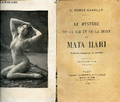 LE MYSTERE DE LA VIE ET DE LA MORT DE MATA HARI.