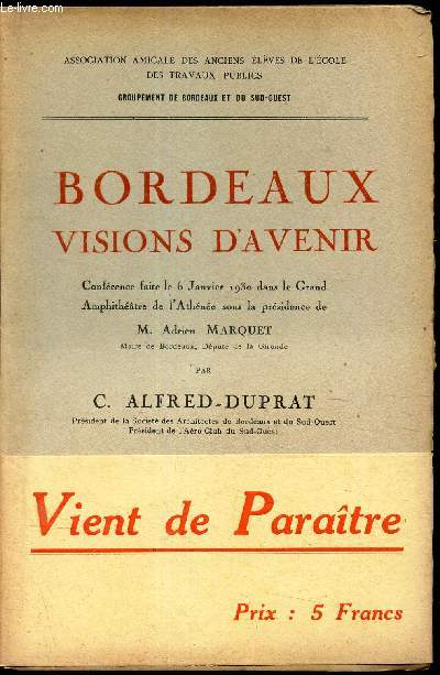 BORDEAUX VISIONS D'AVENIR - conference faire le 6 janvier 1930 dans le Grand Amphitheatre de l'Athne sous la presidence de M Adrien MARQUET.