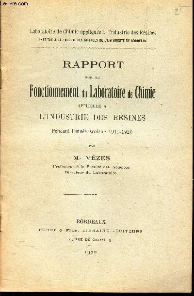 RAPPORT SUR LE FONCTIONNEMENT DU LABORATOIRE DE CHIMIE APPLIQUEE A L'INDUSTRIE DES RESINES - pendant l'anne scolaire 1919-1920 .
