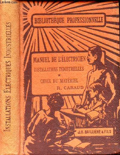 MANUEL DE L'ELECTRICIEN - TOME I : CHOIX DU MATERIEL