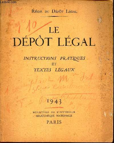 LE DEPOT LEGAL - INSTRUCTIONS PRATIQUES ET TEXTES LEGAUX - 1943.
