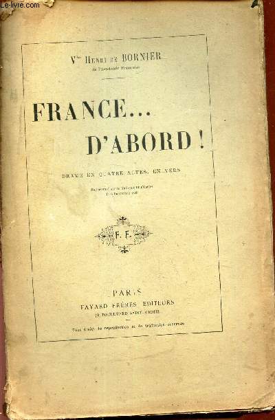 FRANCE ... D'ABORD! - DRAME EN QUATRE ACTES, EN VERS.