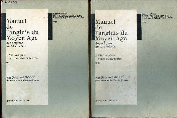 MANUEL DE L'ANGLAIS DU MOYEN-AGE des origines au XIV sicle / - EN 2 VOLUMES : TOMES 1 et 2 : Vieil-anglais grammaire et textes.