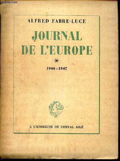 JOURNAL DE L'EUROPE - TOME 1 : 1946-1947.