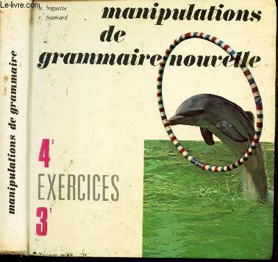 MANIPULATIONS DE GRAMMAIRE NOUVELLE - 4e - 3e / EXERCICES.