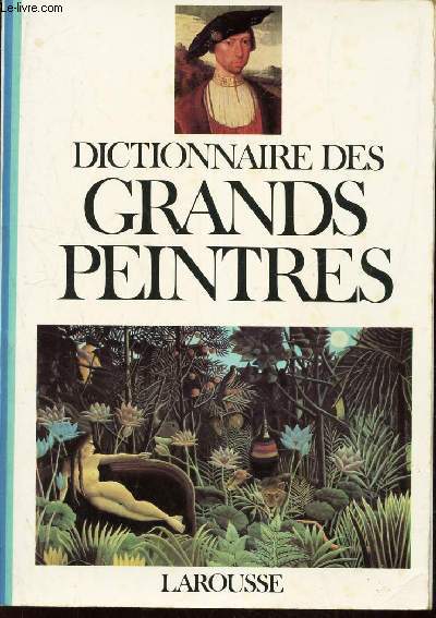 DICTIONNAIRE DES GRANDS PEINTRES. / tome 2. : LUINI / ZURBARAN.