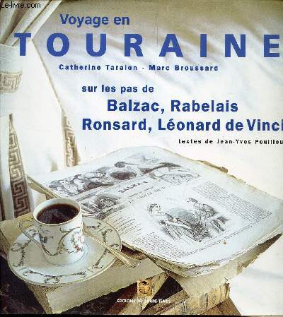 VOYAGE EN TOURAINE - SUR LES PAS DE BALZAC, RABELAIS, RONSARD, LEONARD DE VINCI.