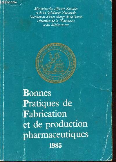 BONNES PRATIQUES DE FABRICATION ET DE PROCURATION PHARMACEUTIQUES - 1985.