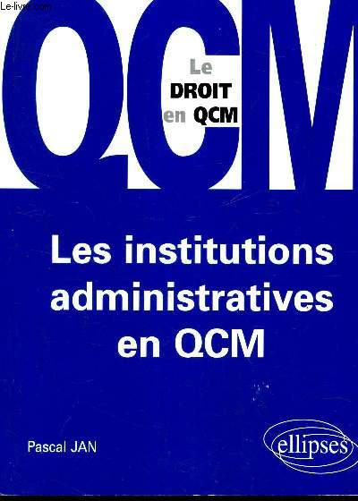 QCM - LES INSTITUTIONS ADMINISTRATIVES EN QCM.