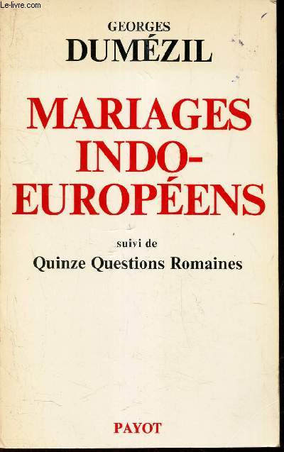 MARIAGES INDO-EUROPEENS - suivi de QUINZE QUESTIONS ROMAINES.