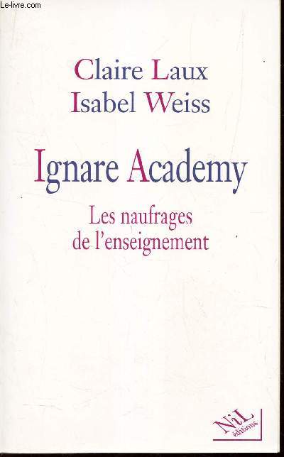 IGNARE ACADEMY - LES NAUFRAGES DE L'ENSEIGNEMENT.