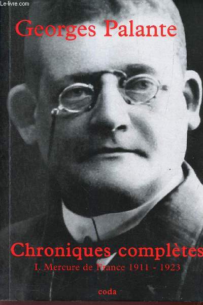 CHRONIQUES COMPLETES : TOME 1 : MERCURE DE FRANCE 1911-1923.