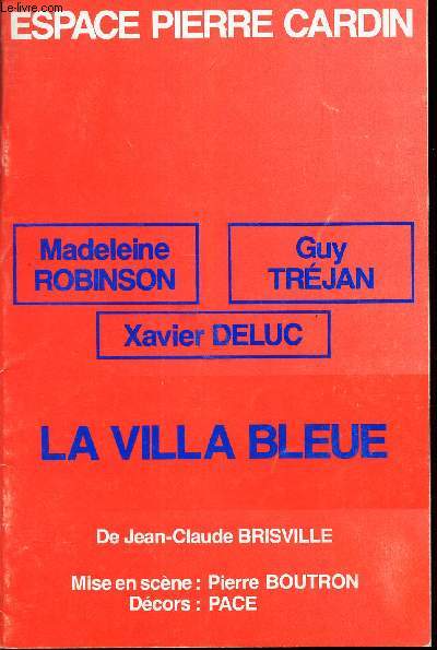 LA VILLA BLEUE de jJean-Calude Brisville - mise e nscene Pierre Boutron - Decors: Pace. (Amdeleine ROBINSON - guy TREJAN - Xavier DELUC.