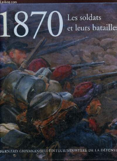 1870 - LES SOLDATS ET LEURS BATAILLES.