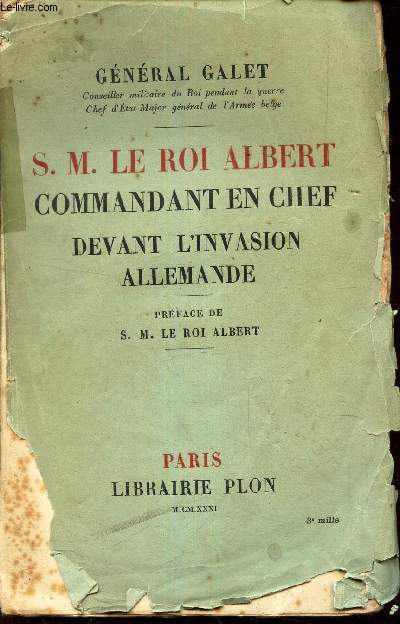 S.M. LE ROI ALBERT COMMANDANT EN CHEF DEVANT L'INVASION ALLEMANDE.