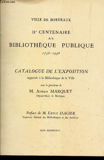 VILLE DE BORDEAUX - IIe CENTENAIRE DE LA BIBLIOTHEQUE PUBLIQUE - 1736-1936 - CATALOGUE DE L'EXPOSITION .