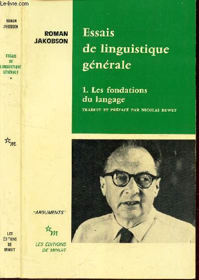 ESSAIS DE LINGUISTIQUE GENERALE - 1 - FONDATIONS DU LANGAGE.